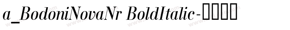 a_BodoniNovaNr BoldItalic字体转换